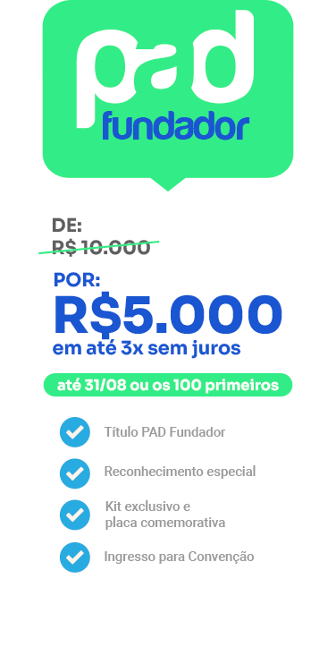 Oferta PAD Fundador de R$10.000 por R$5.000 em até 3x sem juros